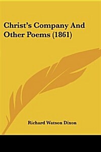 Christs Company and Other Poems (1861) (Paperback)