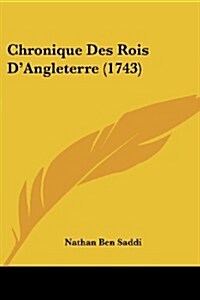 Chronique Des Rois DAngleterre (1743) (Paperback)