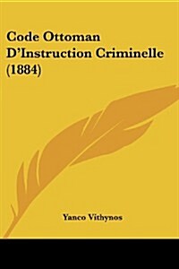 Code Ottoman DInstruction Criminelle (1884) (Paperback)