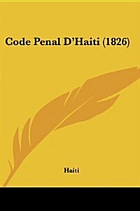 Code Penal DHaiti (1826) (Paperback)