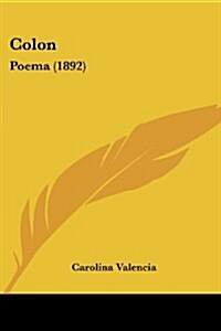 Colon: Poema (1892) (Paperback)