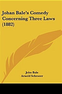 Johan Bales Comedy Concerning Three Laws (1882) (Paperback)