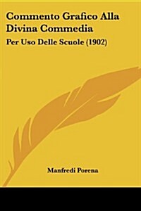 Commento Grafico Alla Divina Commedia: Per USO Delle Scuole (1902) (Paperback)