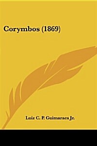 Corymbos (1869) (Paperback)