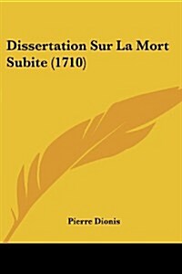 Dissertation Sur La Mort Subite (1710) (Paperback)