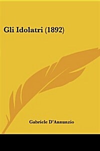 Gli Idolatri (1892) (Paperback)