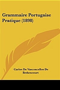 Grammaire Portugaise Pratique (1898) (Paperback)