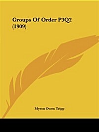 Groups of Order P3q2 (1909) (Paperback)