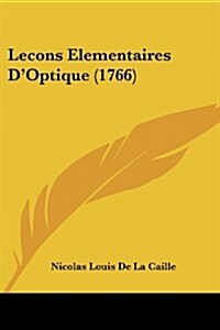 Lecons Elementaires DOptique (1766) (Paperback)