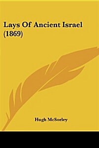Lays of Ancient Israel (1869) (Paperback)