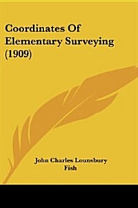 Coordinates of Elementary Surveying (1909) (Paperback)