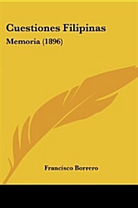 Cuestiones Filipinas: Memoria (1896) (Paperback)