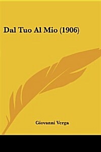 Dal Tuo Al Mio (1906) (Paperback)