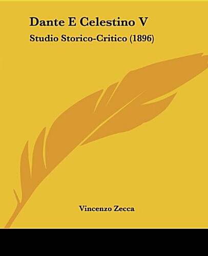 Dante E Celestino V: Studio Storico-Critico (1896) (Paperback)