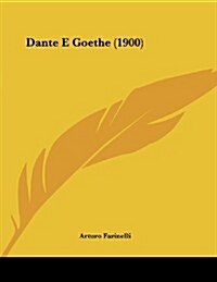 Dante E Goethe (1900) (Paperback)