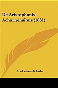 de Aristophanis Acharnensibus (1851) (Paperback)