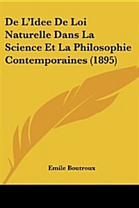 de LIdee de Loi Naturelle Dans La Science Et La Philosophie Contemporaines (1895) (Paperback)