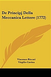 de Principj Della Meccanica Lettere (1772) (Paperback)
