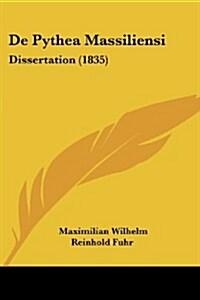 de Pythea Massiliensi: Dissertation (1835) (Paperback)