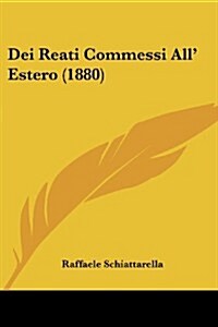 Dei Reati Commessi All Estero (1880) (Paperback)