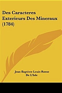 Des Caracteres Exterieurs Des Mineraux (1784) (Paperback)