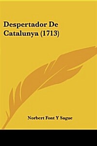 Despertador de Catalunya (1713) (Paperback)