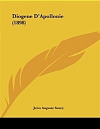 Diogene DApollonie (1898) (Paperback)