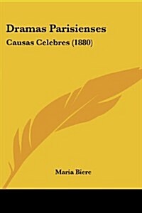 Dramas Parisienses: Causas Celebres (1880) (Paperback)