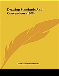 Drawing Standards and Conventions (1908) (Paperback)