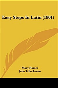 Easy Steps in Latin (1901) (Paperback)
