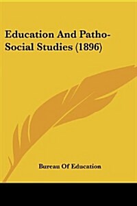 Education and Patho-Social Studies (1896) (Paperback)