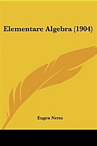 Elementare Algebra (1904) (Paperback)