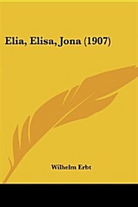 Elia, Elisa, Jona (1907) (Paperback)