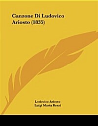 Canzone Di Ludovico Ariosto (1835) (Paperback)