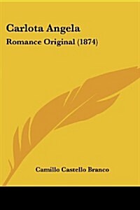 Carlota Angela: Romance Original (1874) (Paperback)