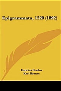 Epigrammata, 1520 (1892) (Paperback)