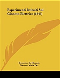 Esperimenti Istituiti Sul Ginnoto Elettrico (1845) (Paperback)