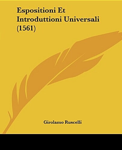 Espositioni Et Introduttioni Universali (1561) (Paperback)