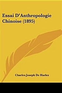 Essai DAnthropologie Chinoise (1895) (Paperback)
