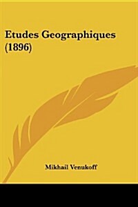 Etudes Geographiques (1896) (Paperback)