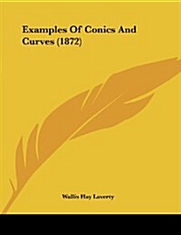 Examples of Conics and Curves (1872) (Paperback)