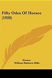 Fifty Odes of Horace (1920) (Paperback)