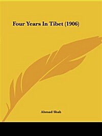 Four Years in Tibet (1906) (Paperback)