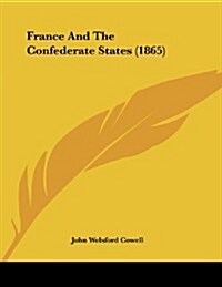 France and the Confederate States (1865) (Paperback)