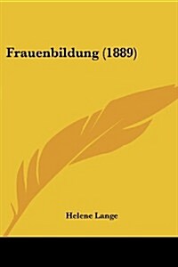 Frauenbildung (1889) (Paperback)