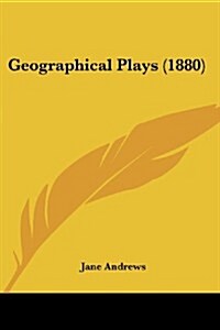 Geographical Plays (1880) (Paperback)