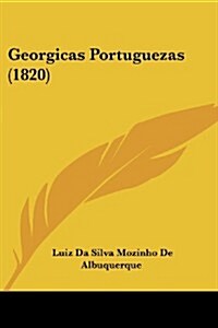 Georgicas Portuguezas (1820) (Paperback)