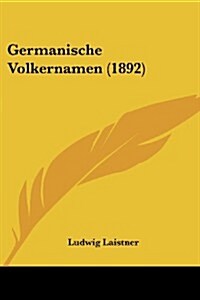 Germanische Volkernamen (1892) (Paperback)