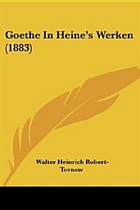 Goethe in Heines Werken (1883) (Paperback)