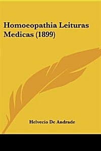 Homoeopathia Leituras Medicas (1899) (Paperback)